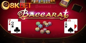 Baccarat 8Kbet - Tựa Game Giải Trí Được Yêu Thích Nhất