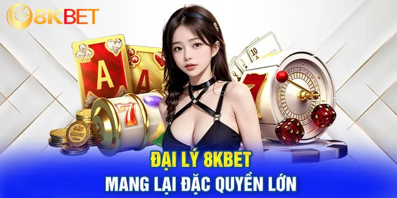 Ưu đãi hấp dẫn khi trở thành đại lý 8KBET