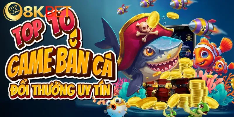 Bắn cá đổi thưởng uy tín