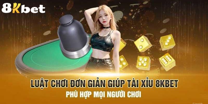 Cách tham gia trải nghiệm tài xỉu hiệu quả tại 8KBET 