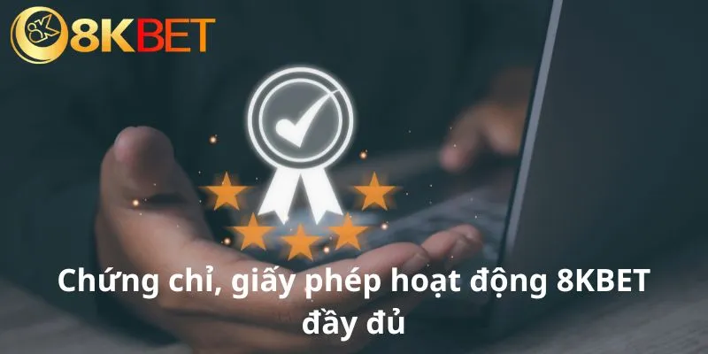 Nhà cái 8KBET được cấp giấy phép hoạt động đầy đủ