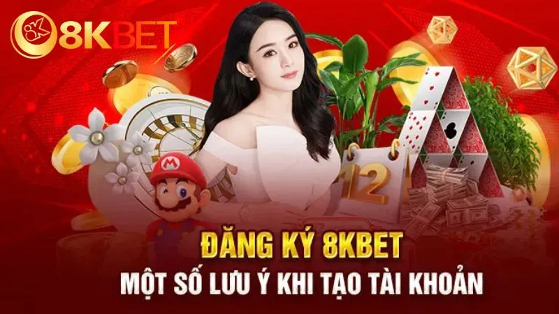 Một số lưu ý khi đăng ký tài khoản 8KBET