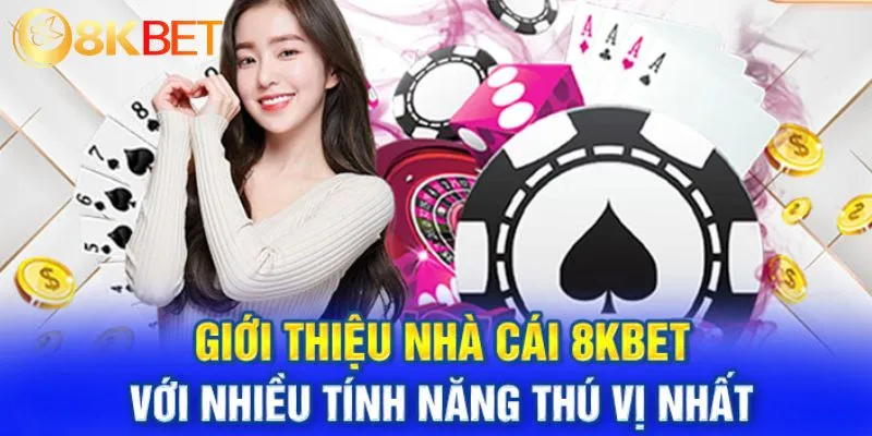 Nhiều ưu điểm thú vị tại 8KBET