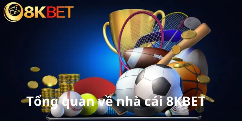 Tổng quan về nhà cái 8KBET